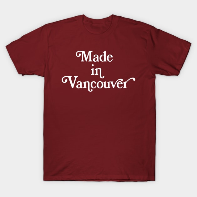 Made in Vancouver - Typographic Canadian Pride Design T-Shirt by DankFutura